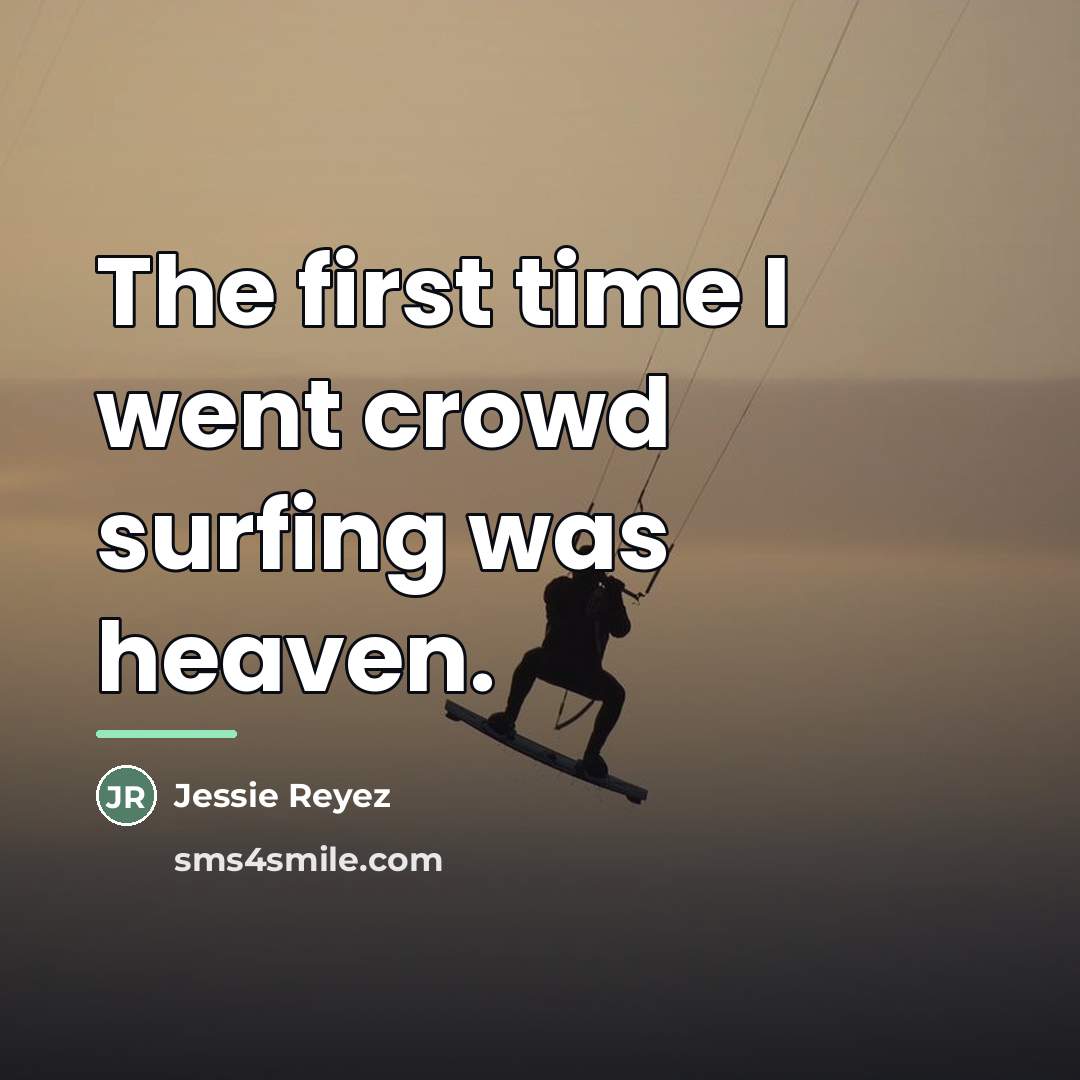 “The first time I went crowd surfing was heaven.…” quote by Jessie Reyez