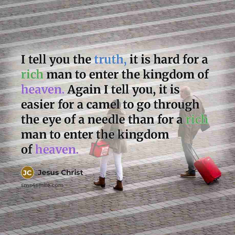 “I tell you the truth, it is hard for a…” quote by Jesus Christ