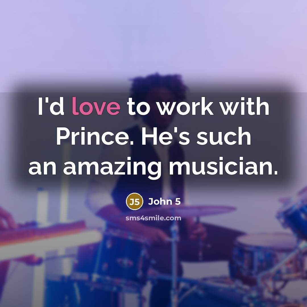 “I'd love to work with Prince. He's such an amazing…” quote by John 5