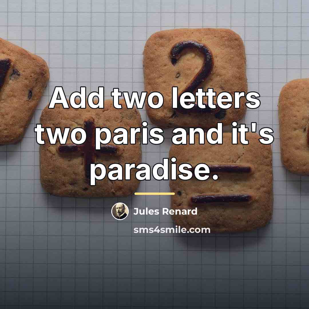 “Add two letters two paris and it's paradise.…” quote by Jules Renard