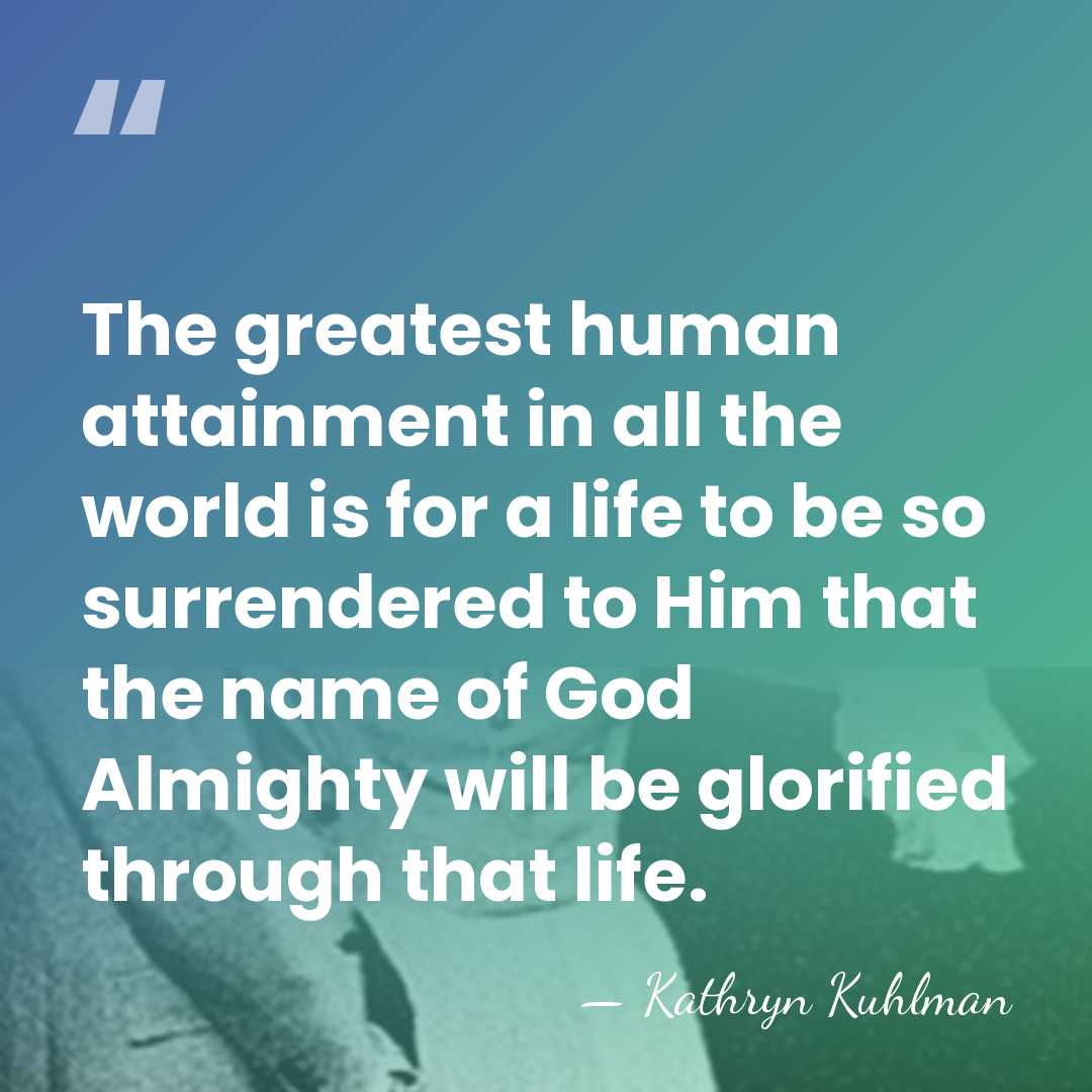 The greatest human attainment in all the world is for a life&hellip; - Kathryn Kuhlman