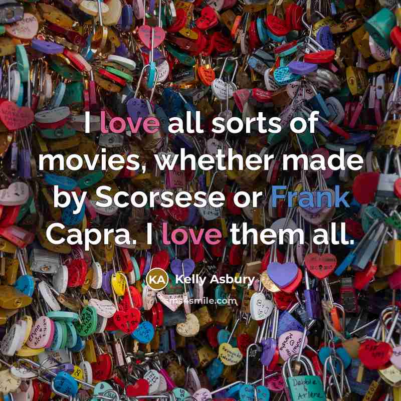 “I love all sorts of movies, whether made by Scorsese…” quote by Kelly Asbury