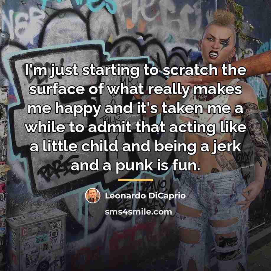 “I'm just starting to scratch the surface of what really…” quote by Leonardo DiCaprio