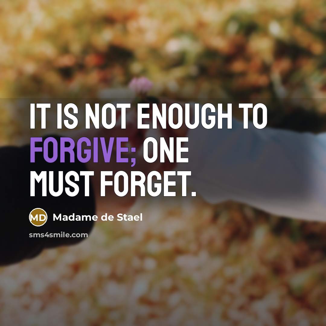 “It is not enough to forgive; one must forget.…” quote by Madame de Stael
