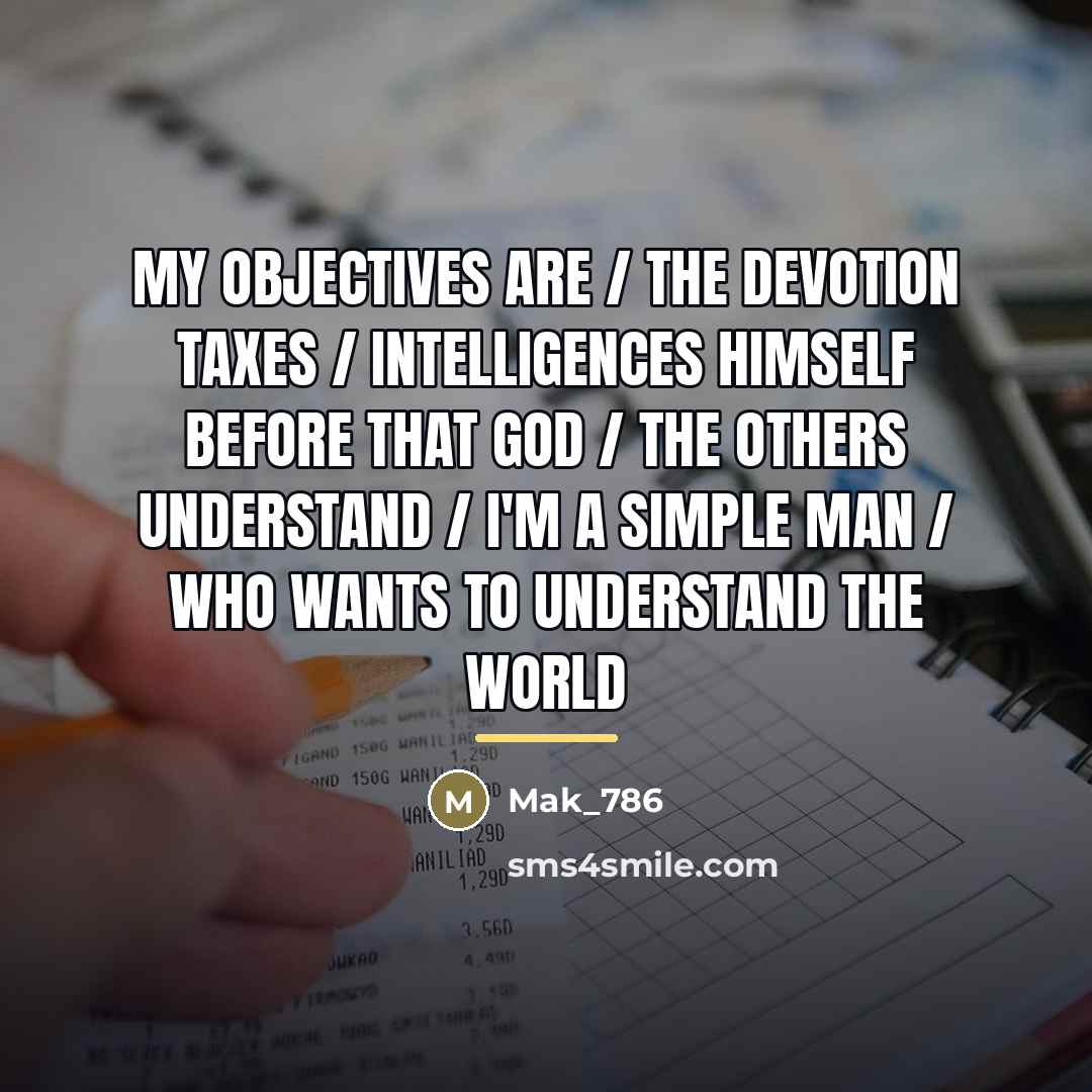 “My objectives are / the devotion taxes / Intelligences himself…” quote by Mak_786