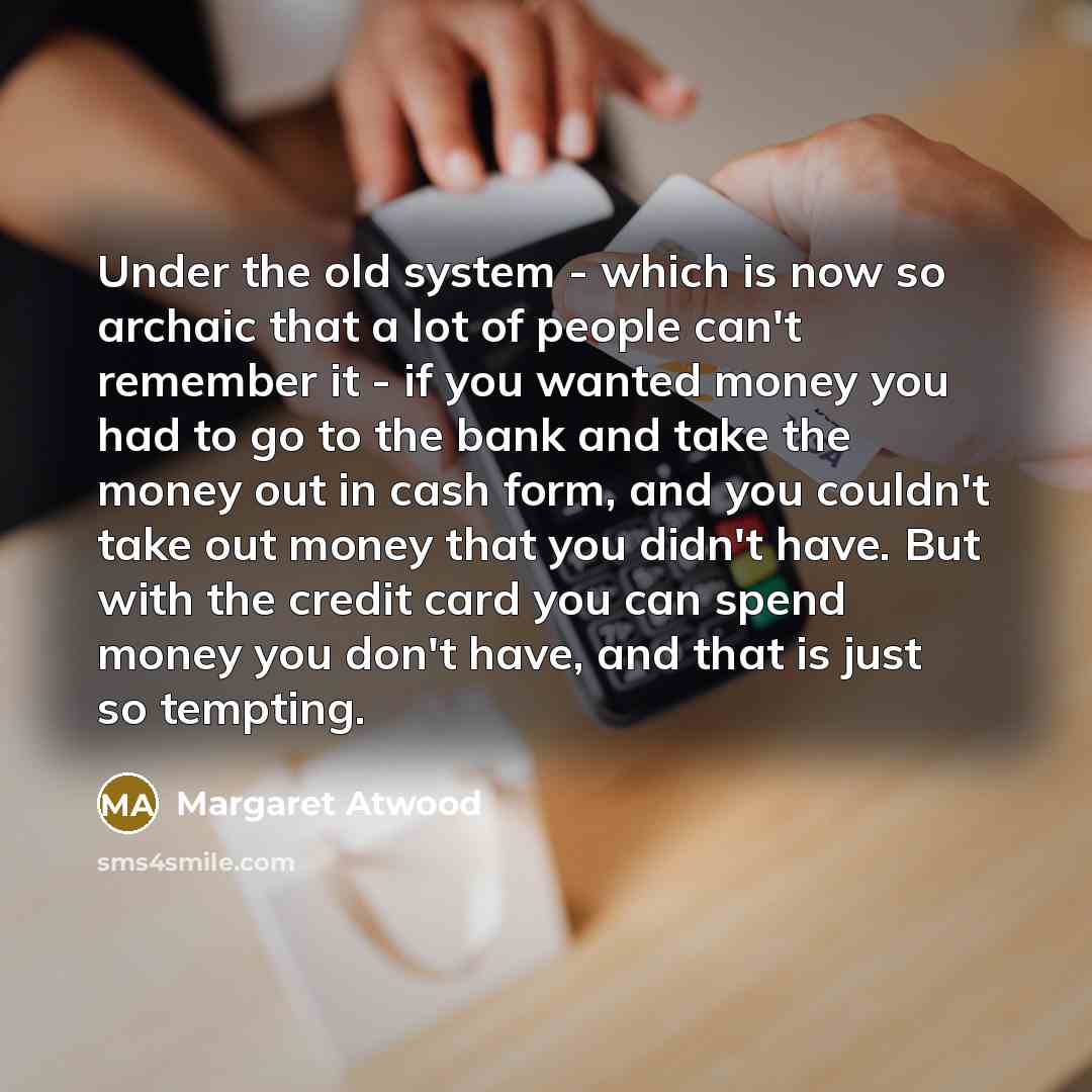 “Under the old system - which is now so archaic…” quote by Margaret Atwood