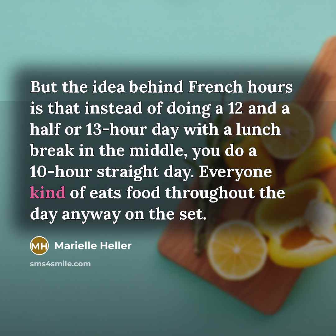 “But the idea behind French hours is that instead of…” quote by Marielle Heller