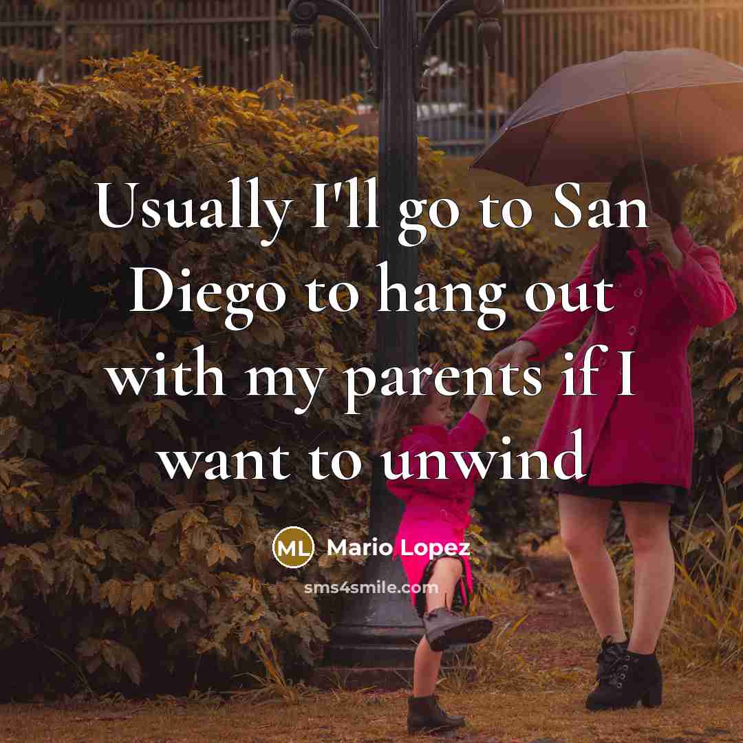 “Usually I'll go to San Diego to hang out with…” quote by Mario Lopez