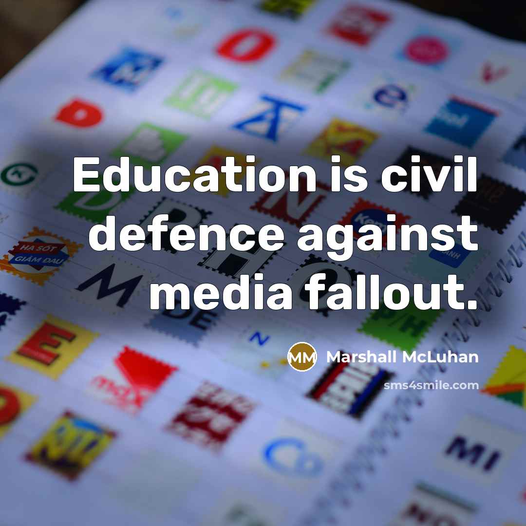 “Education is civil defence against media fallout.…” quote by Marshall McLuhan