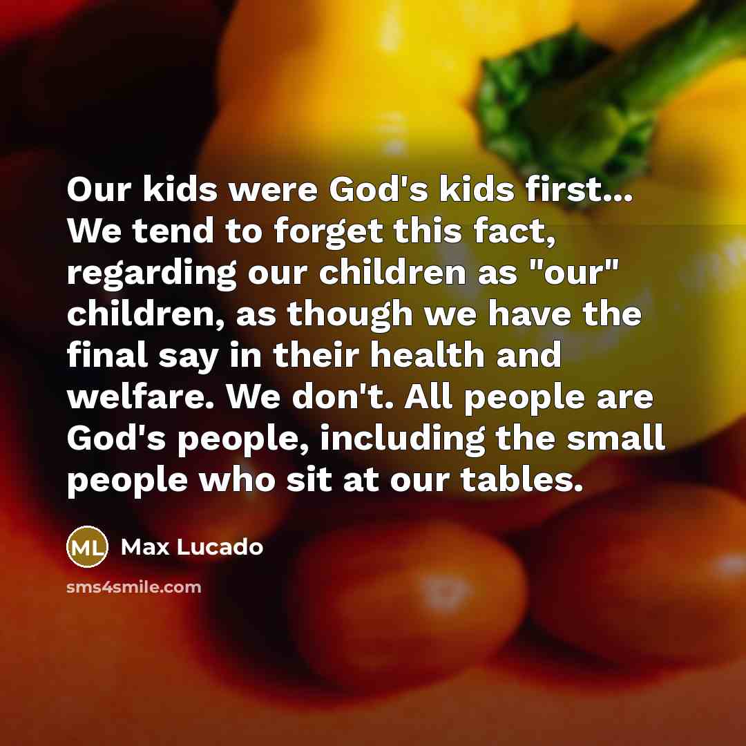 “Our kids were God's kids first... We tend to forget…” quote by Max Lucado