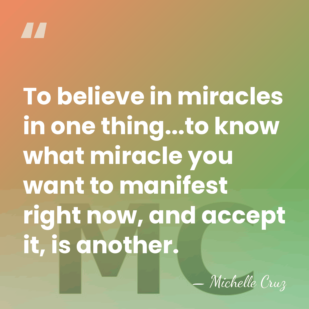 To believe in miracles in one thing...to know what miracle you want&hellip; - Michelle Cruz