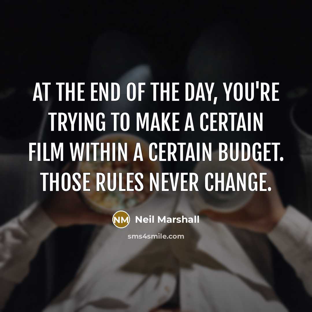 “At the end of the day, you're trying to make…” quote by Neil Marshall