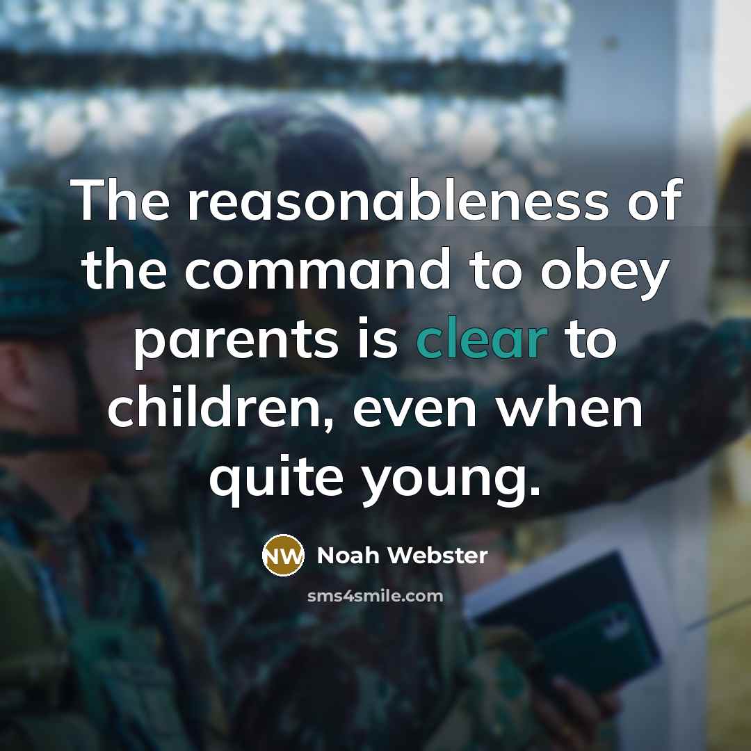 “The reasonableness of the command to obey parents is clear…” quote by Noah Webster
