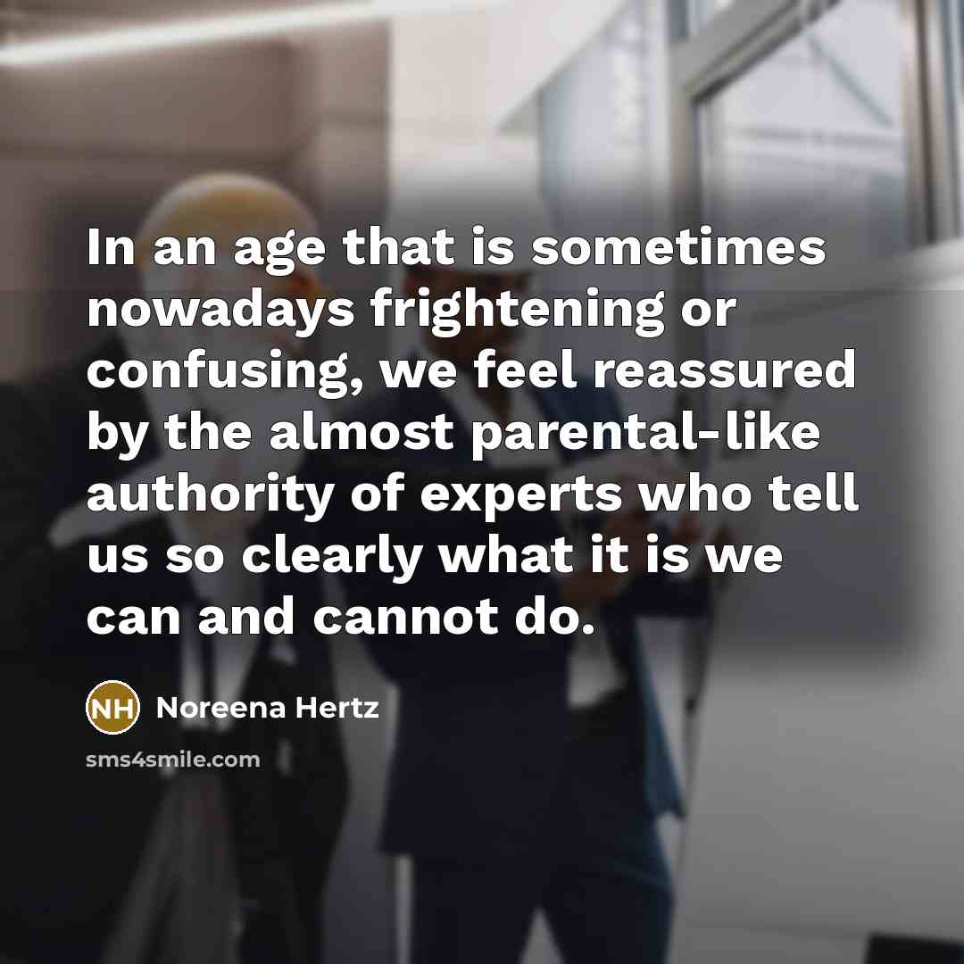 “In an age that is sometimes nowadays frightening or confusing,…” quote by Noreena Hertz