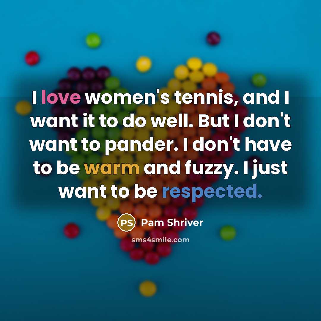 “I love women's tennis, and I want it to do…” quote by Pam Shriver