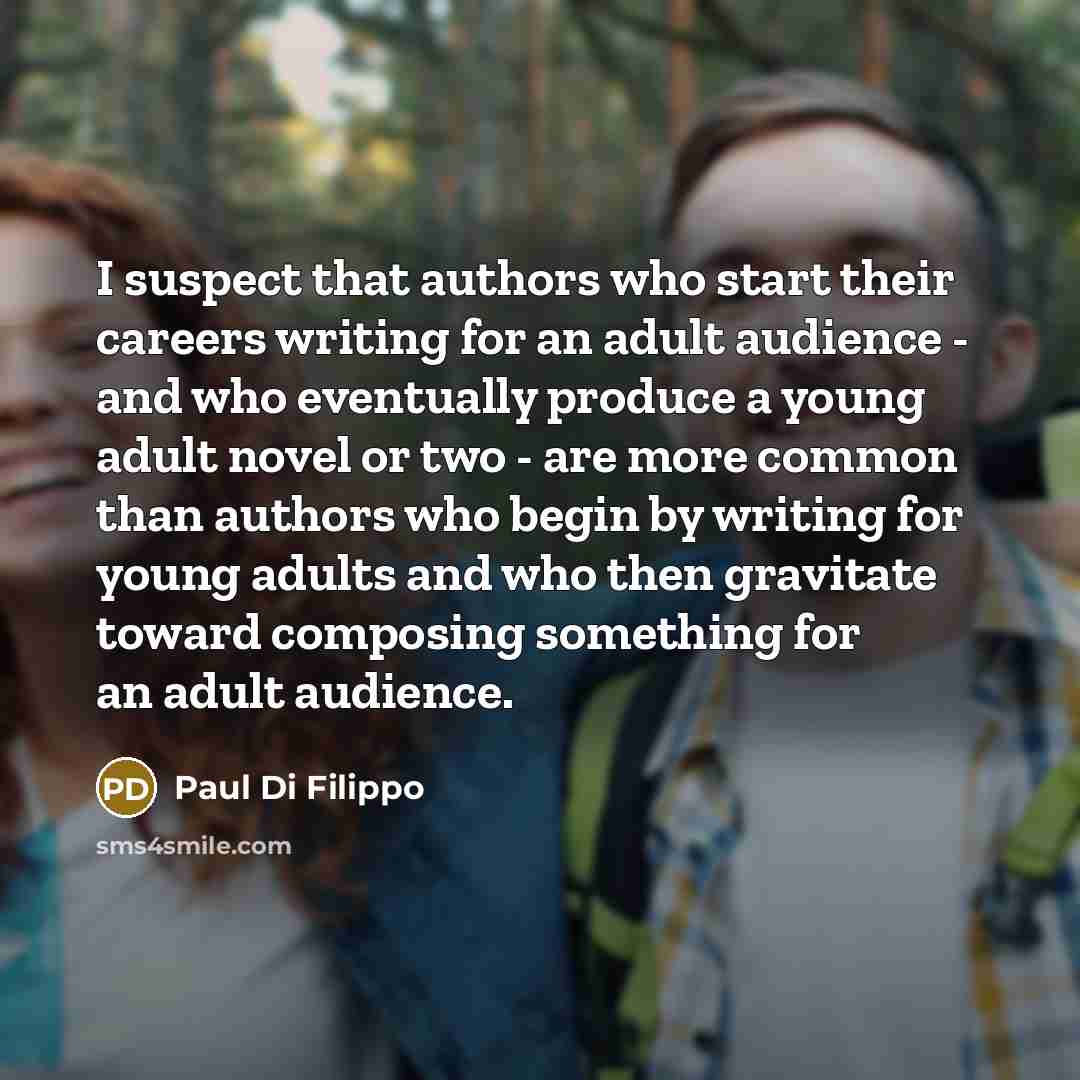 “I suspect that authors who start their careers writing for…” quote by Paul Di Filippo