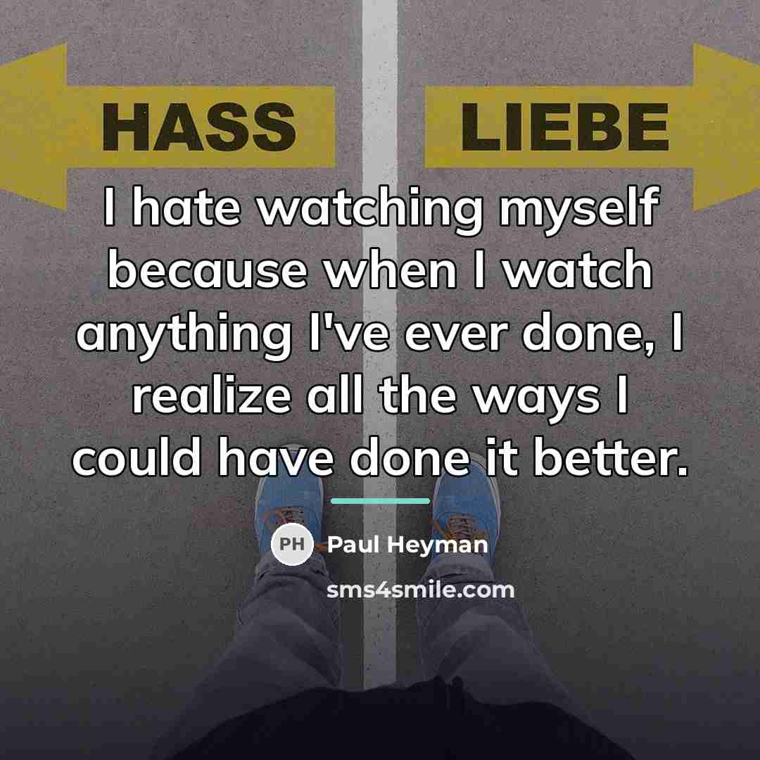 “I hate watching myself because when I watch anything I've…” quote by Paul Heyman
