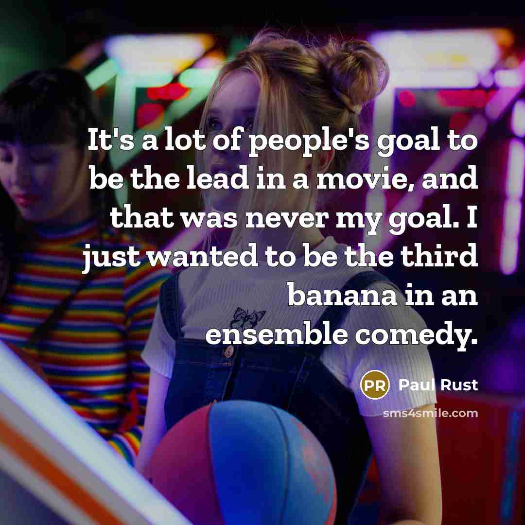 “It's a lot of people's goal to be the lead…” quote by Paul Rust