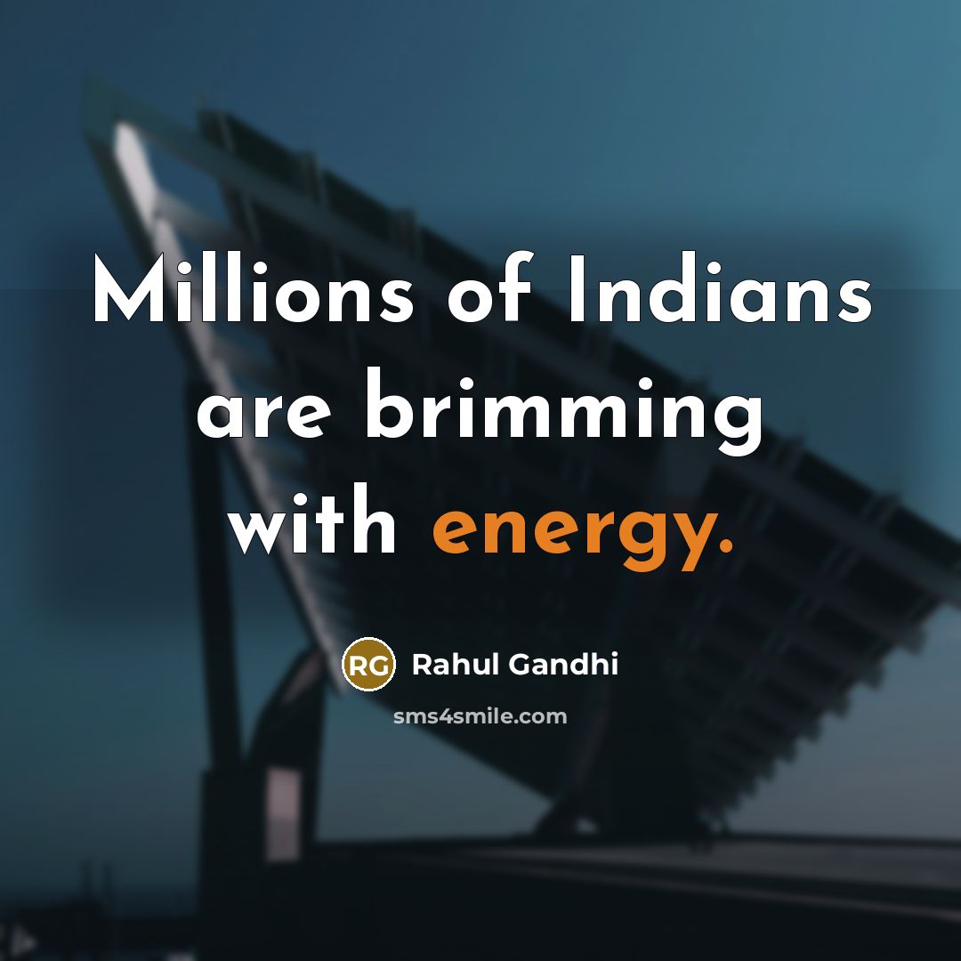 “Millions of Indians are brimming with energy.…” quote by Rahul Gandhi