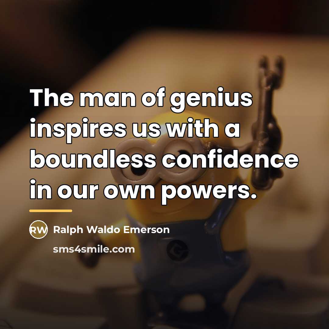 “The man of genius inspires us with a boundless confidence…” quote by Ralph Waldo Emerson