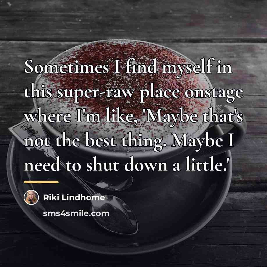 “Sometimes I find myself in this super-raw place onstage where…” quote by Riki Lindhome