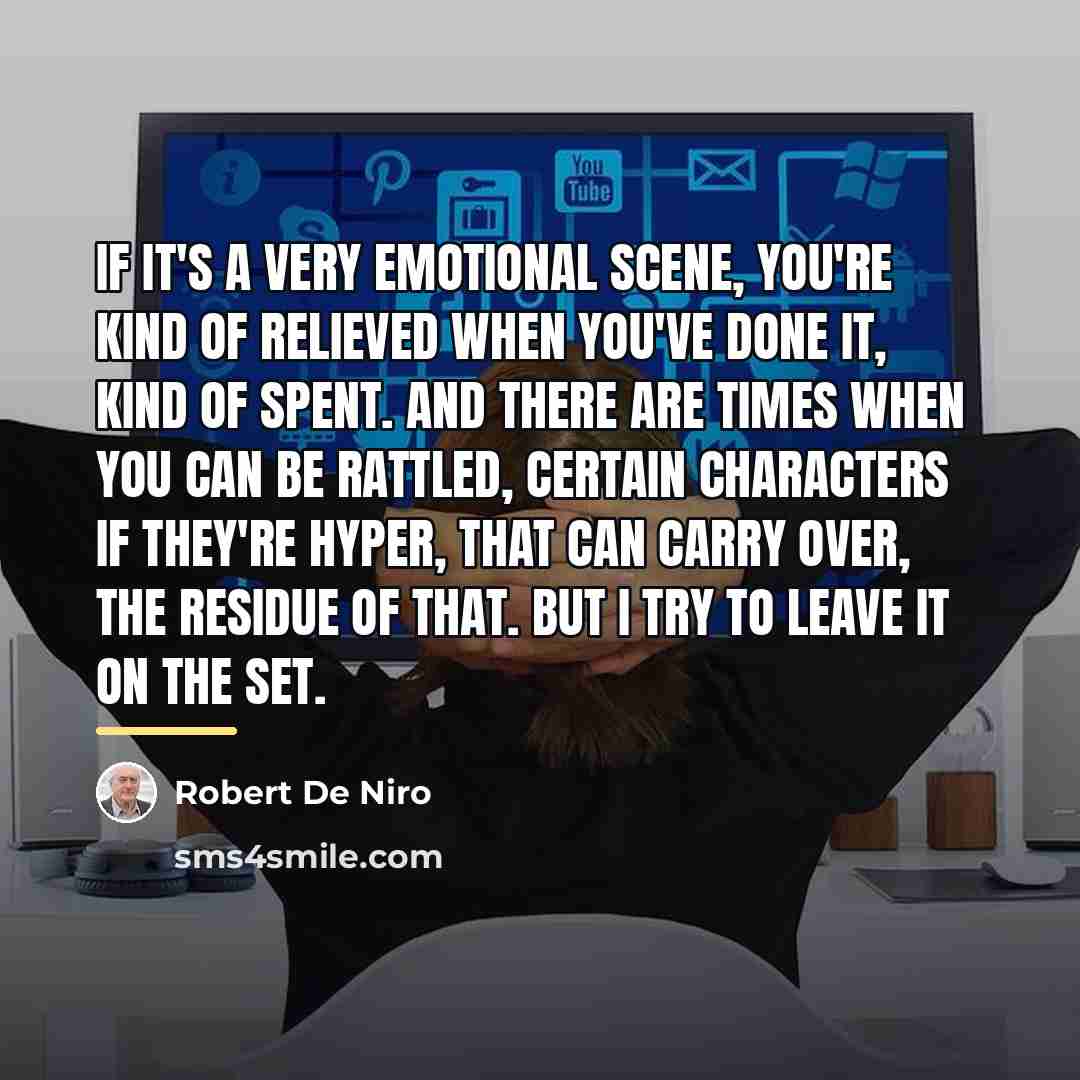 “If it's a very emotional scene, you're kind of relieved…” quote by Robert De Niro