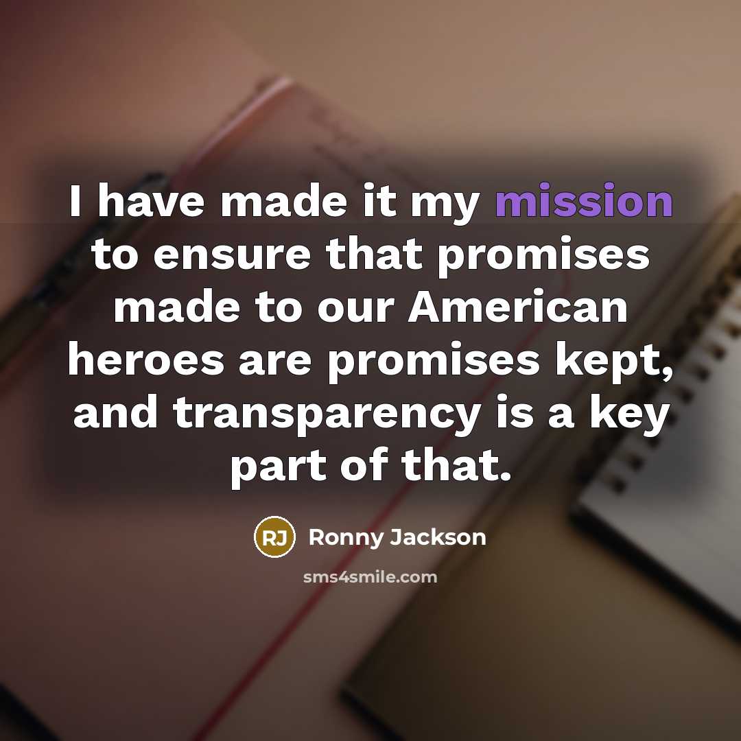 “I have made it my mission to ensure that promises…” quote by Ronny Jackson