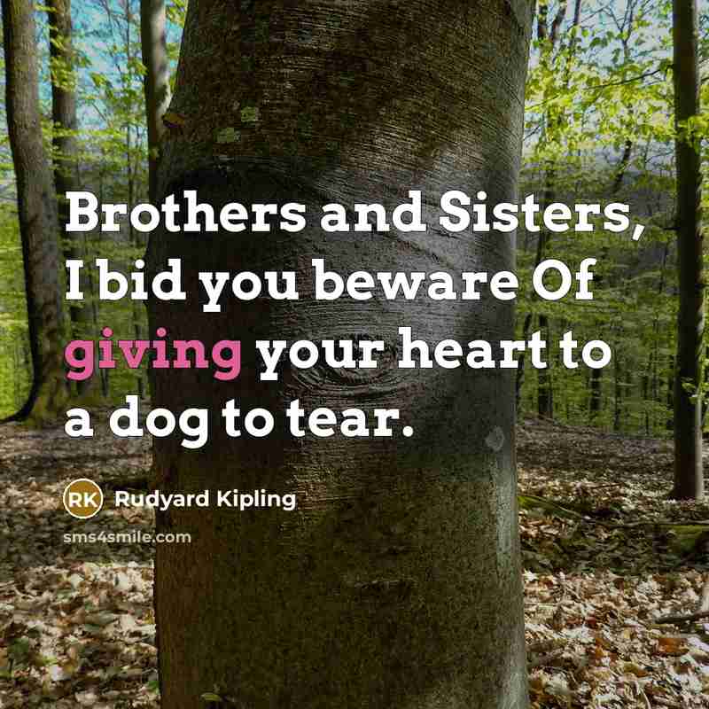 “Brothers and Sisters, I bid you beware Of giving your…” quote by Rudyard Kipling