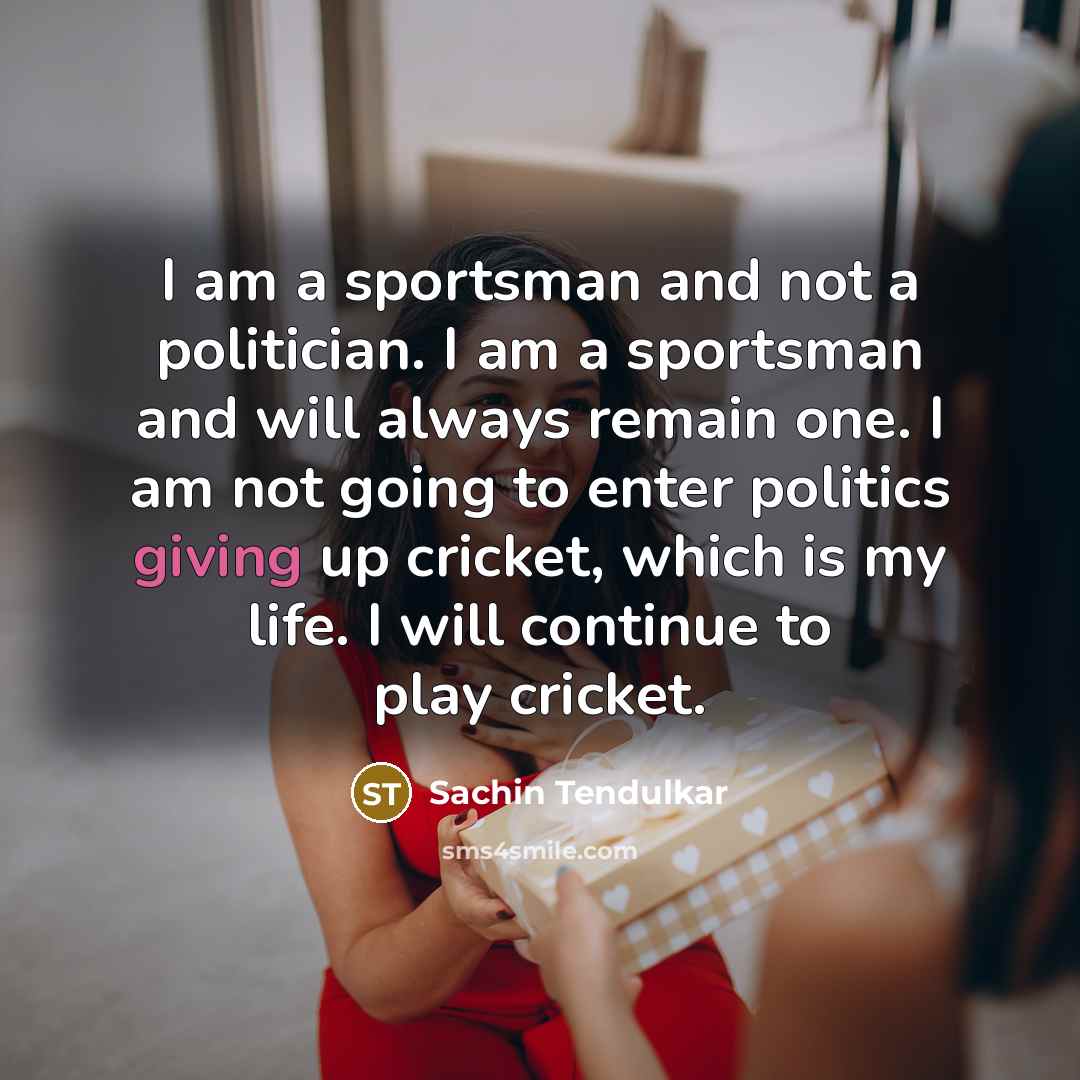 “I am a sportsman and not a politician. I am…” quote by Sachin Tendulkar