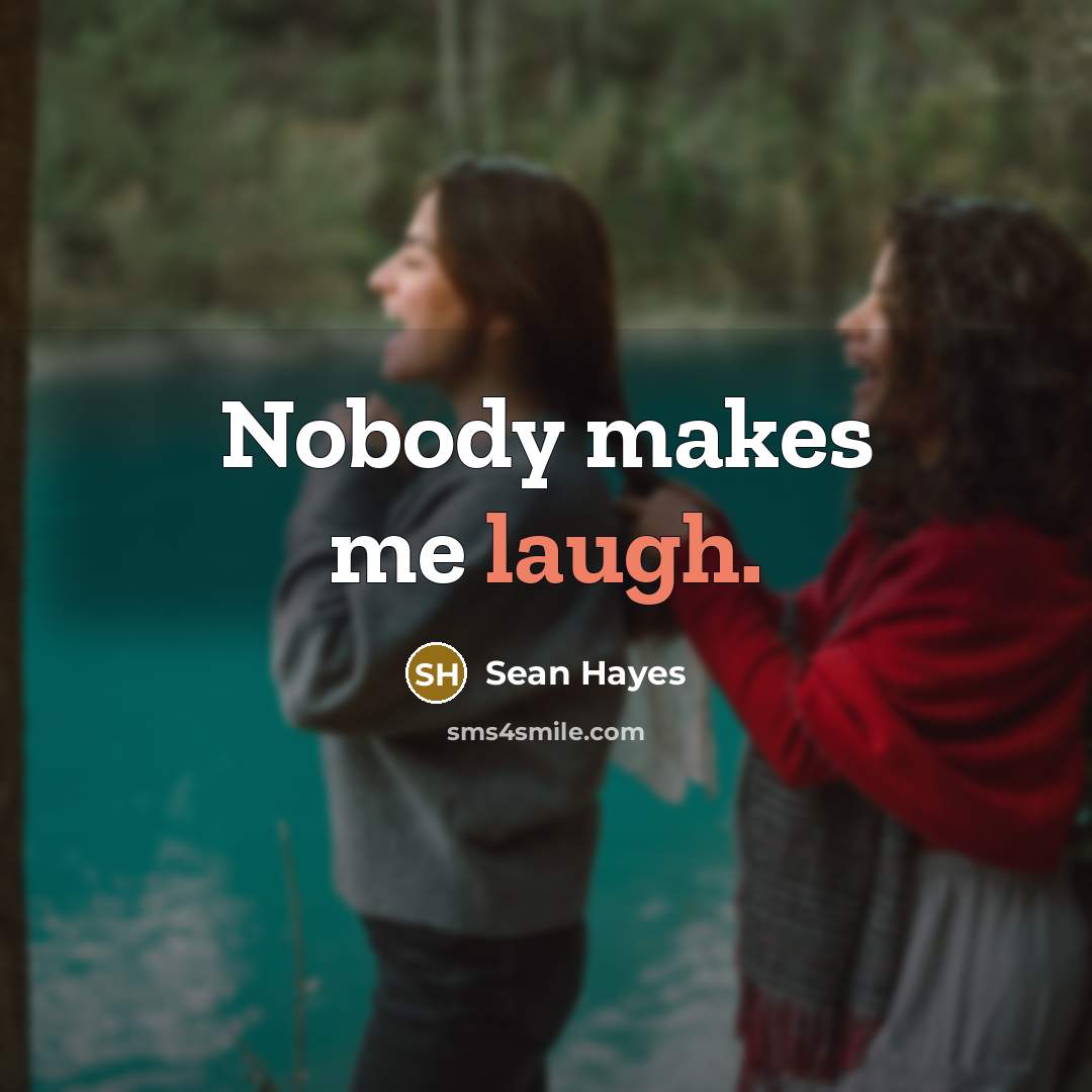 “Nobody makes me laugh.…” quote by Sean Hayes