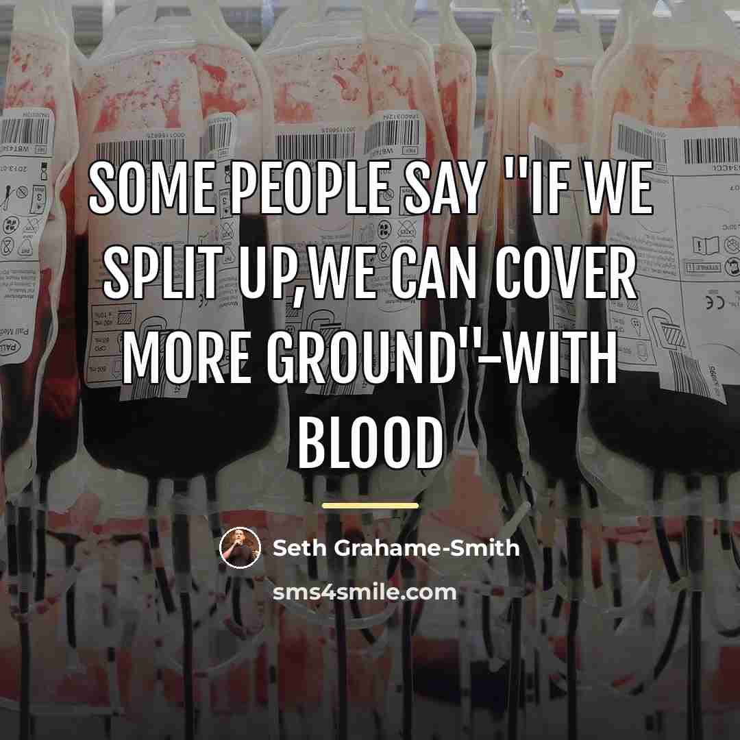 “Some people say "if we split up,we can cover more…” quote by Seth Grahame-Smith
