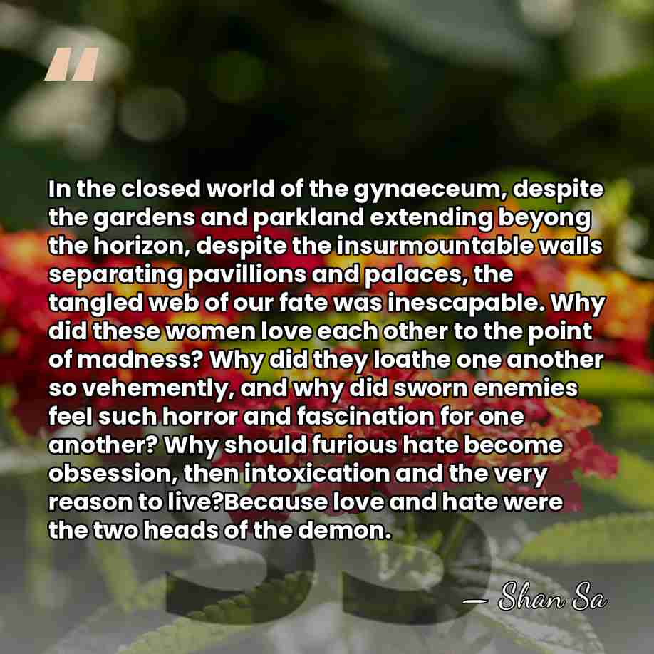 In the closed world of the gynaeceum, despite the gardens and parkland&hellip; - Shan Sa
