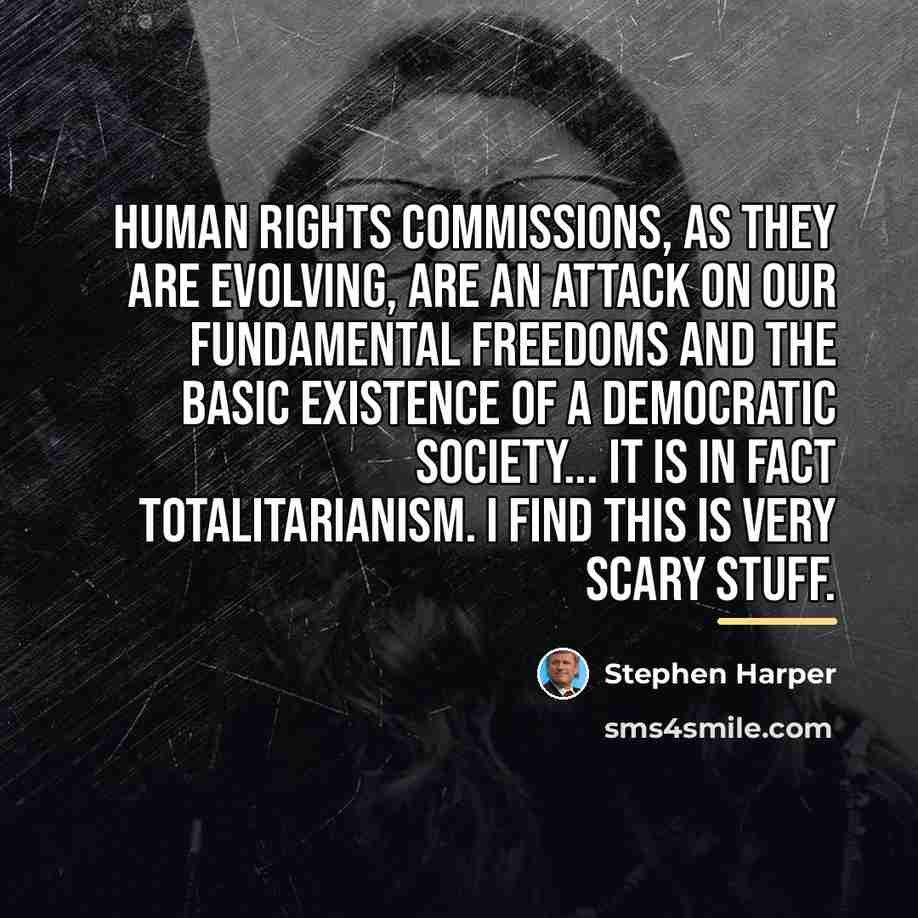 “Human rights commissions, as they are evolving, are an attack…” quote by Stephen Harper