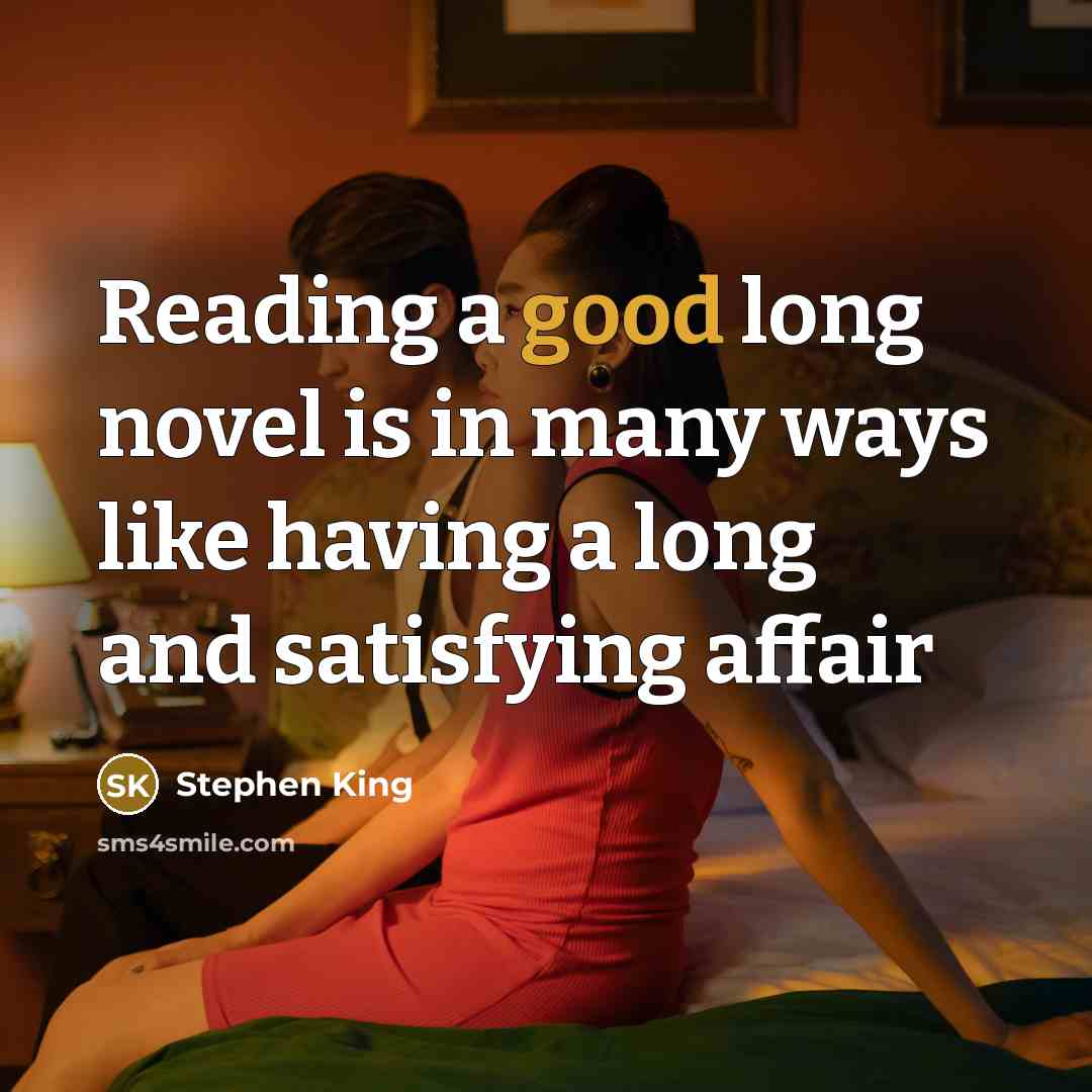 “Reading a good long novel is in many ways like…” quote by Stephen King