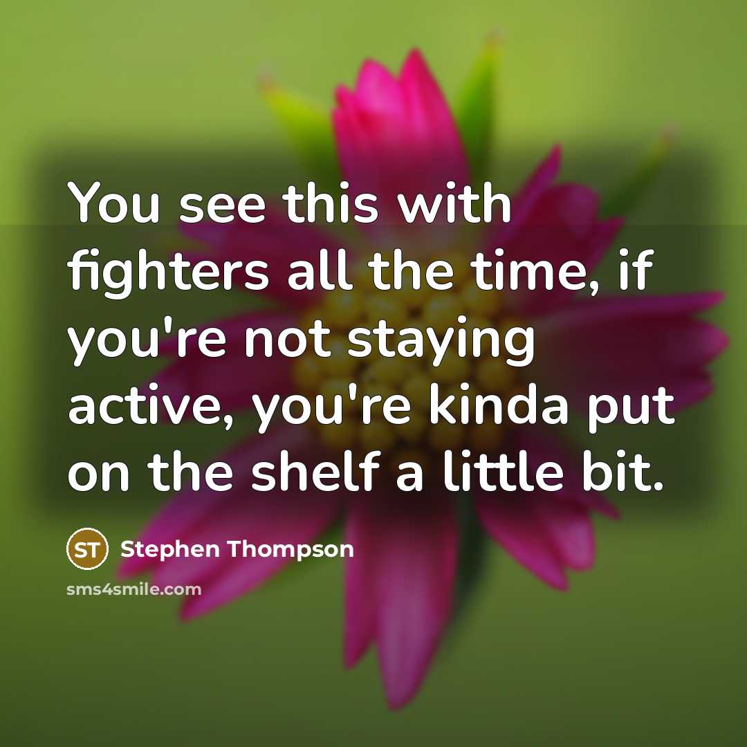 “You see this with fighters all the time, if you're…” quote by Stephen Thompson