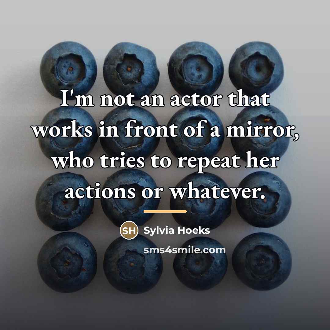 “I'm not an actor that works in front of a…” quote by Sylvia Hoeks