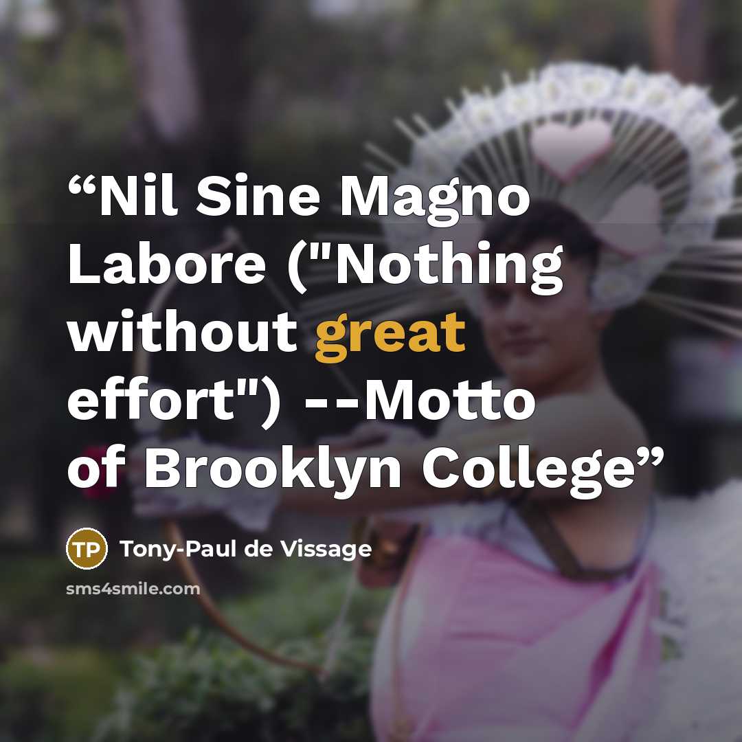 “Nil Sine Magno Labore ("Nothing without great effort") --Motto of Brooklyn College” quote by Tony-Paul de Vissage