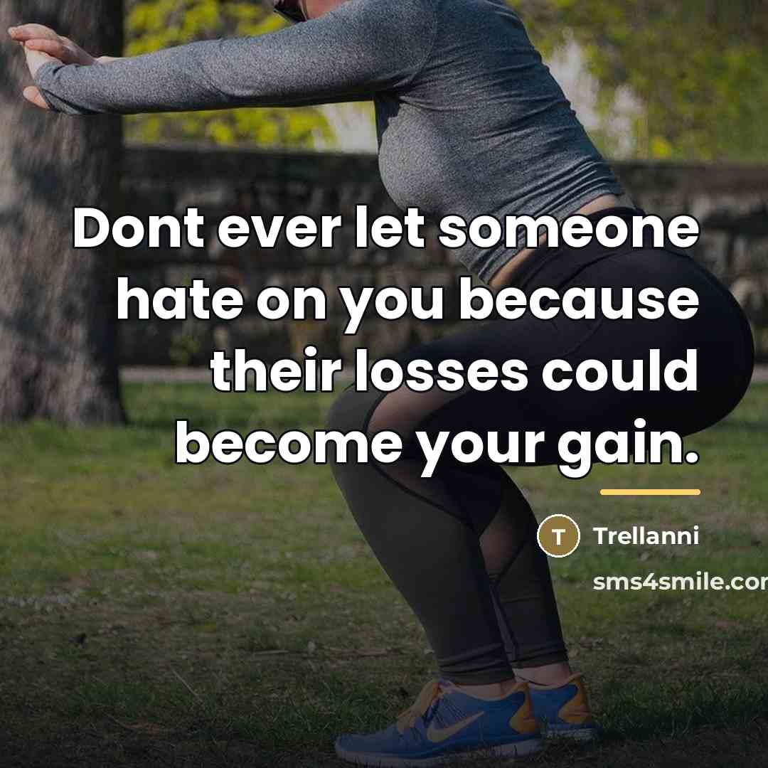 “Dont ever let someone hate on you because their losses…” quote by Trellanni