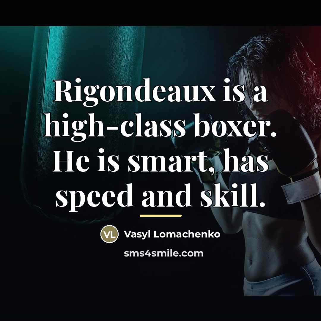 “Rigondeaux is a high-class boxer. He is smart, has speed…” quote by Vasyl Lomachenko