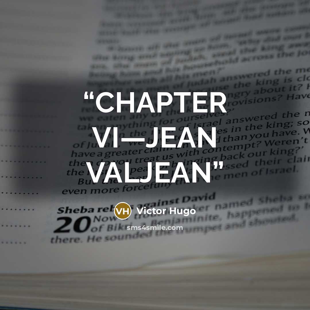 “CHAPTER VI—JEAN VALJEAN” quote by Victor Hugo