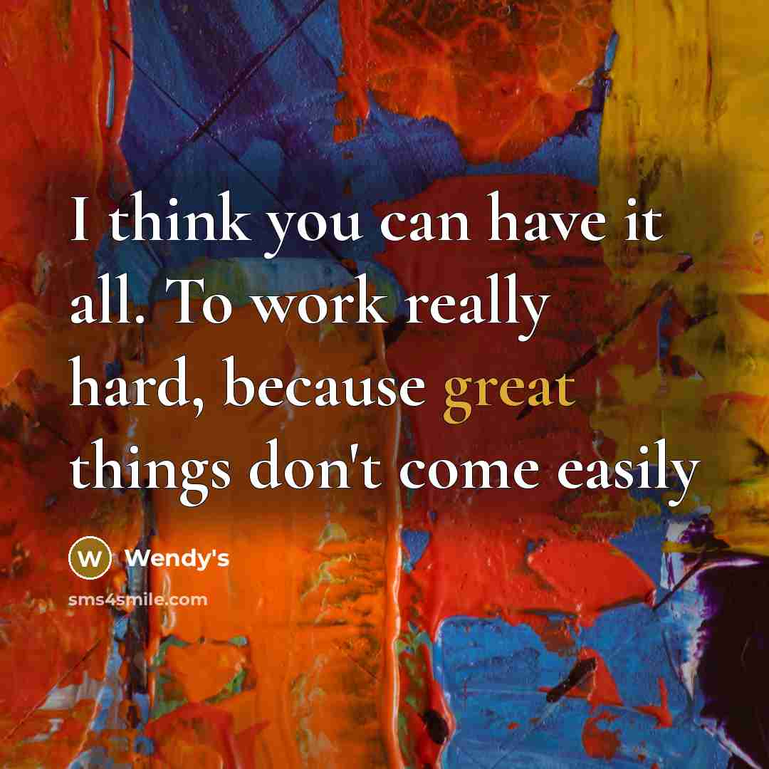 “I think you can have it all. To work really…” quote by Wendy's