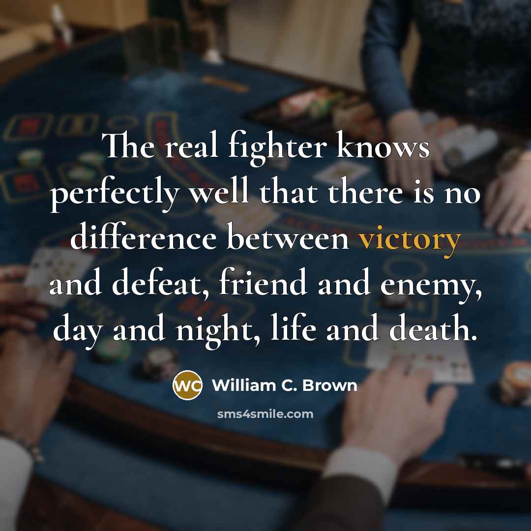 “The real fighter knows perfectly well that there is no…” quote by William C. Brown