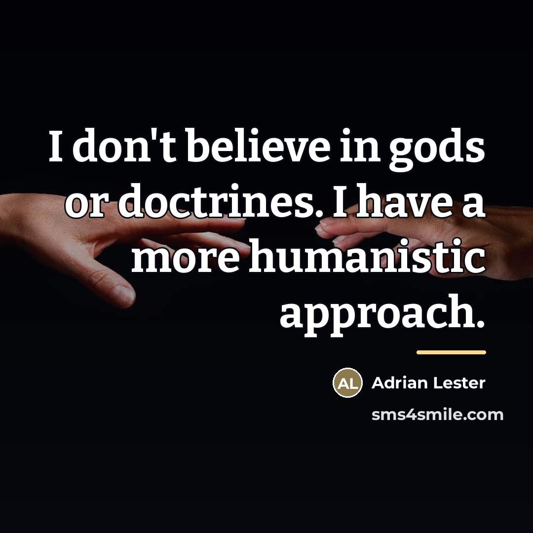“I don't believe in gods or doctrines. I have a…” quote by Adrian Lester