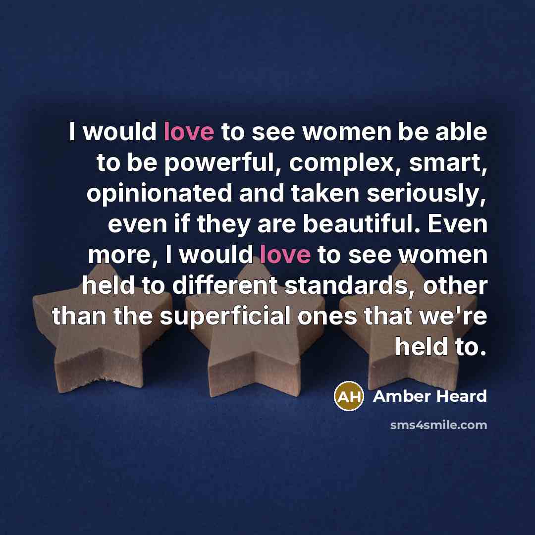 “I would love to see women be able to be…” quote by Amber Heard
