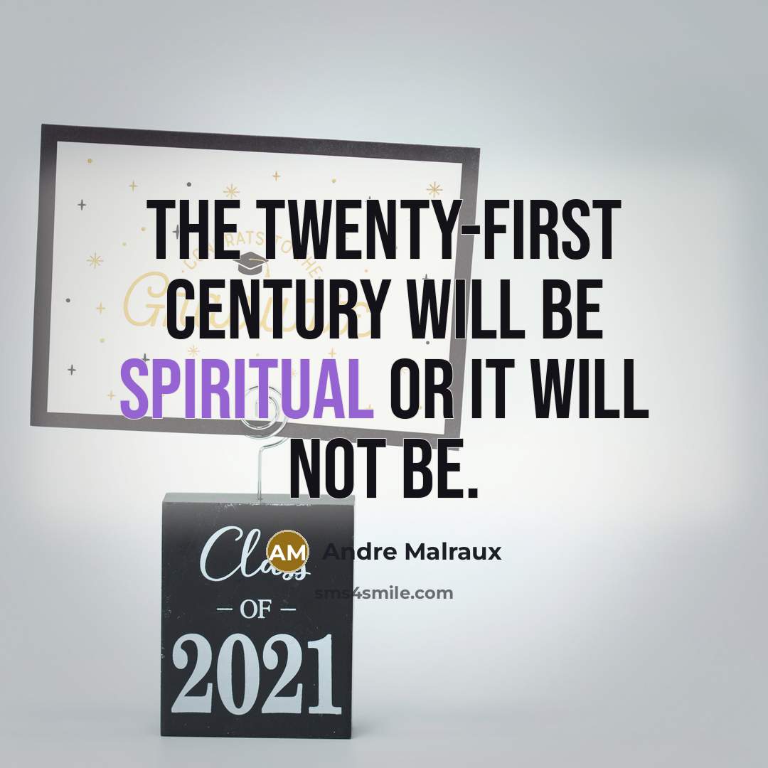 “The twenty-first century will be spiritual or it will not…” quote by Andre Malraux