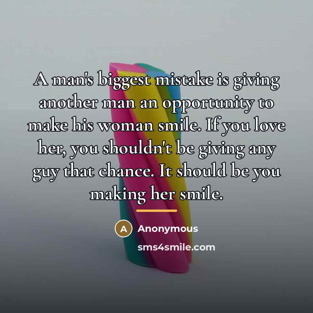 “A man's biggest mistake is giving another man an opportunity…” quote by Anonymous