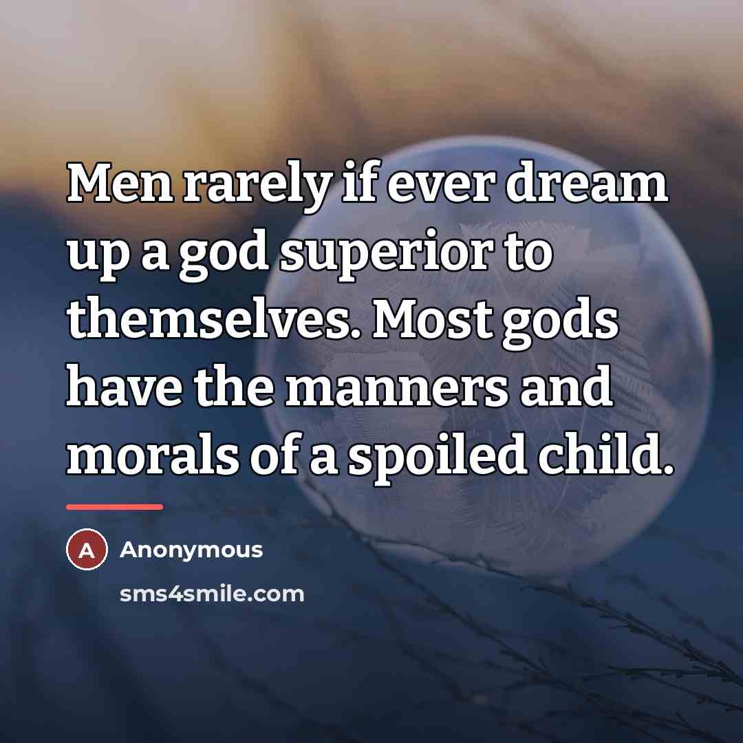 “Men rarely if ever dream up a god superior to…” quote by Anonymous