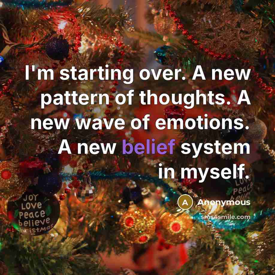 “I'm starting over. A new pattern of thoughts. A new…” quote by Anonymous