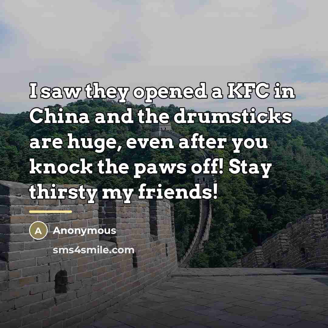 “I saw they opened a KFC in China and the…” quote by Anonymous