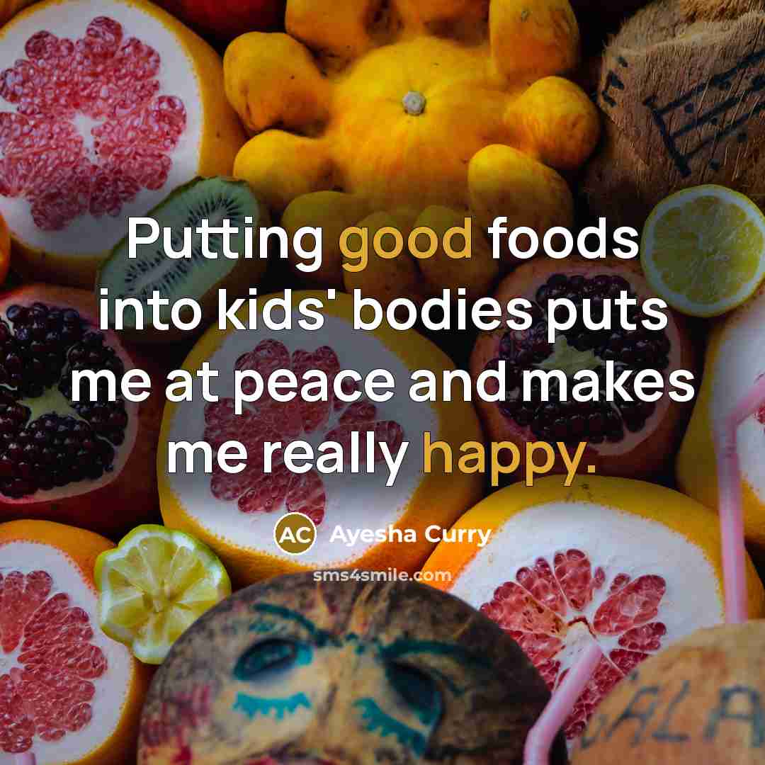 “Putting good foods into kids' bodies puts me at peace…” quote by Ayesha Curry